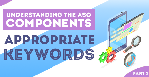 Understanding The ASO Components – Appropriate Keywords