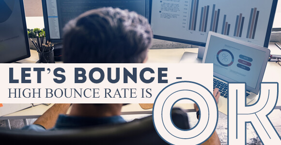 Let’s Bounce – High Bounce Rate is OK