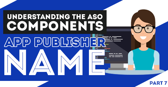 Understanding the ASO Components – App Publisher Name