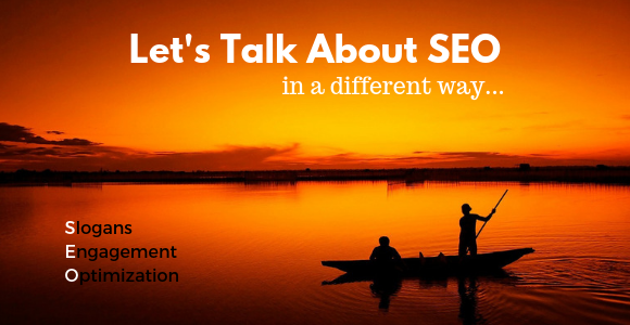 SEO = Slogans + Engagement + Optimization