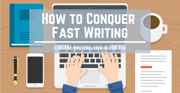 How to Conquer Fast Writing