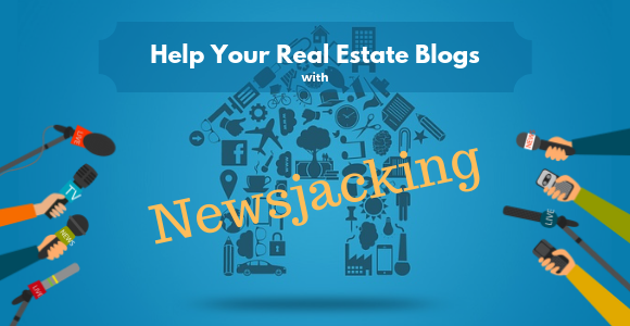 Newsjacking Can Help Your Real Estate Content and Blogs