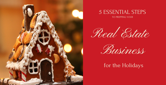 5 Essential Steps to Prepping Your Real Estate Business for the Holidays