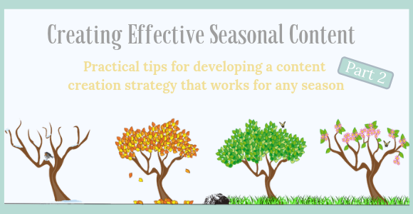 Creating Effective Seasonal Content: Part 2