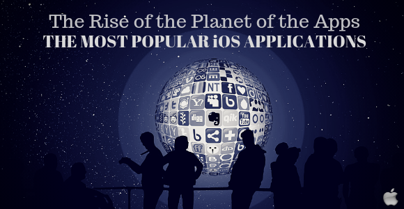 The Rise of the Planet of the Apps — the Most Popular iOS Apps for 2018