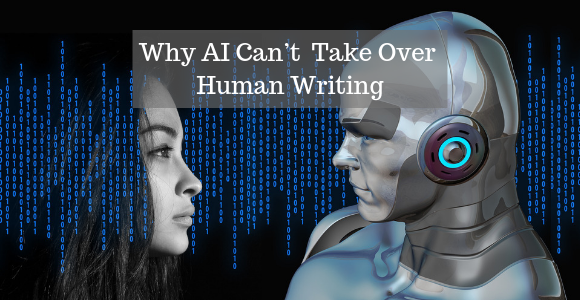 Why Content Generators and AI Can’t Completely Take Over Human Writing