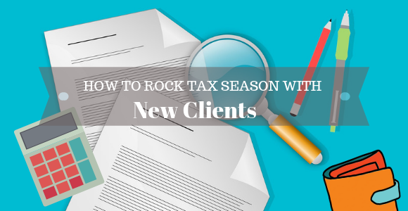 How to Rock Tax Season With New Clients