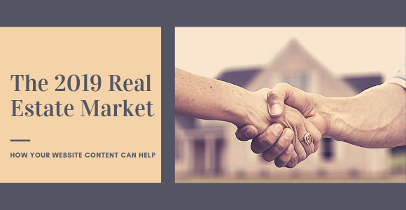 Changes for the 2019 Real Estate Market and How Your Website Content Can Help