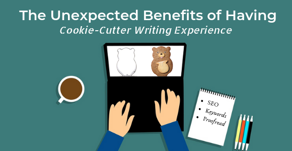 The Unexpected Benefits of Having Cookie-Cutter Writing Experience