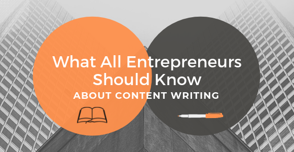 What All Entrepreneurs Should Know About Content Writing