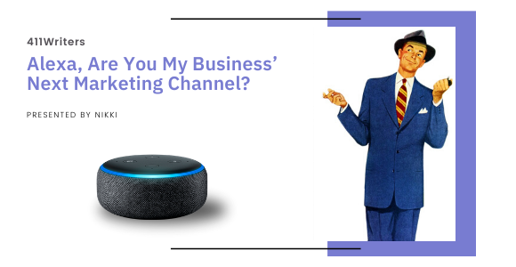 Alexa, Are You My Business' Next Marketing Channel? - 411Writers