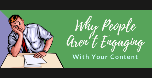 Why People Aren’t Engaging With Your Content