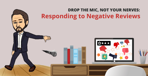 Drop the Mic, Not Your Nerves: Responding to Negative Reviews