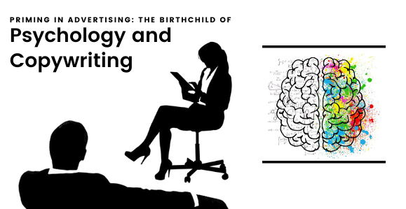 Priming in Advertising: The Birthchild of Psychology and Copywriting