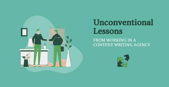 Unconventional Lessons From Working In a Content Writing Agency