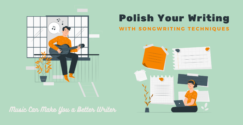 Polish Your Writing With Songwriting Techniques