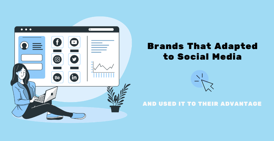 Brands That Adapted to Social Media and Used It to Their Advantage