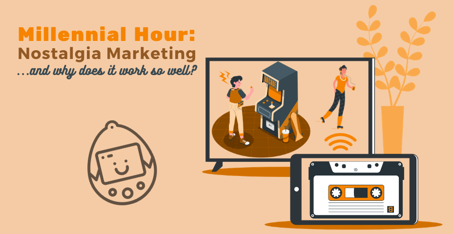 Millennial Hour: Why Nostalgia Marketing Works So Well