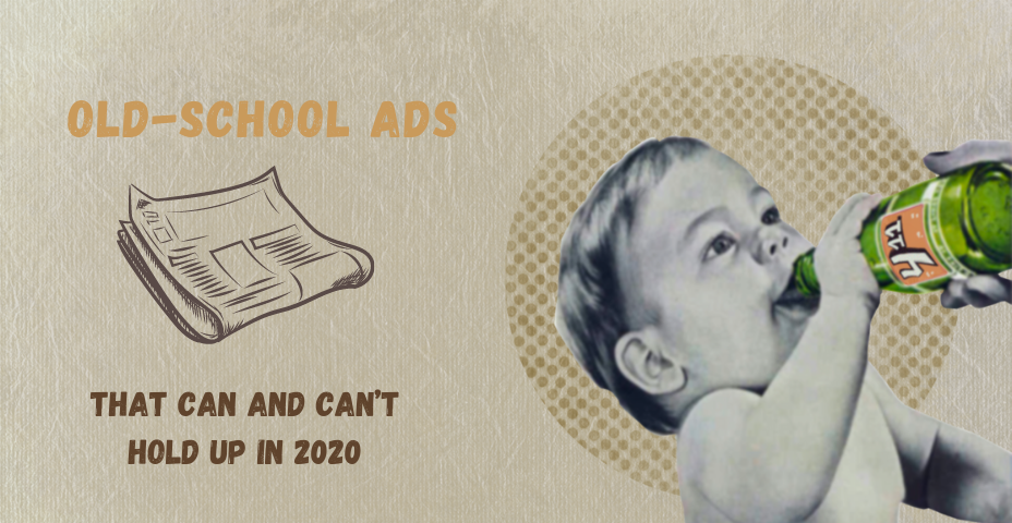 Old-School Ads That Can and Can’t Hold Up in 2020