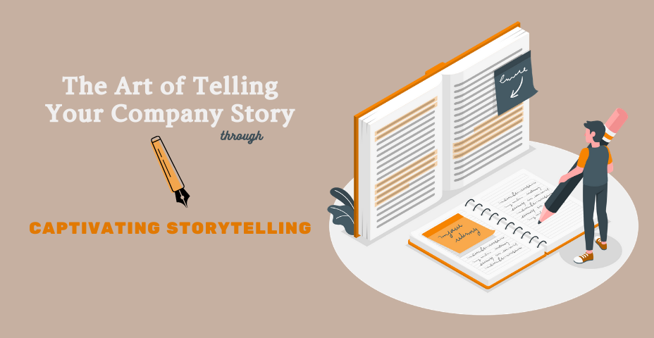 The Art of Telling Your Company Story Through Captivating Storytelling